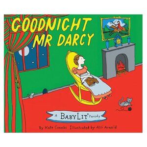 Goodnight Mr. Darcy: A Parody Picture Book